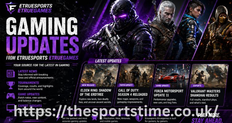 Gaming Updates From Etruesports Etruegames